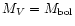 $M_{V}=M_{\rm bol}$
