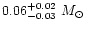 $0.06^{+0.02}_{-0.03}~M_\odot$