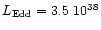 $L_{\rm Edd}=3.5~10^{38}$