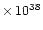 $\times\, 10^{38}$
