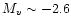 $M_{v} \sim -2.6$