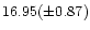 $16.95(\pm 0.87)$