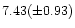 $7.43(\pm 0.93)$
