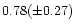 $0.78(\pm 0.27)$