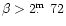 $\beta >2\hbox{$.\!\!^{\rm m}$ }72$