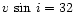 $v\,\sin\,i=32$