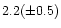 $2.2(\pm 0.5)$