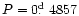 $P=0\hbox{$.\!\!^{\rm d}$ }4857$