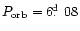 $P_{\rm orb}=6\hbox{$.\!\!^{\rm d}$ }08$