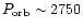 $P_{\rm orb}\sim 2750$