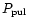 $P_{\rm pul}$