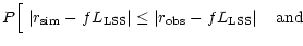 $\displaystyle P{\left[
{\rule[-0.3ex]{0ex}{3ex}\;} %
\vert r_{{\rm sim}}
-fL_{\...
...rt r_{{\rm obs}}-fL_{\rm LSS}\vert^{\mbox{\rm\ }} %
\right.} {{\rm\ \ and\ \ }}$