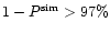 $1-P^{{\rm sim}}> 97\%$