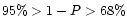 $95\% > 1-P > 68\%$