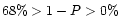 $68\%> 1-P> 0\%$