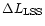 $\Delta L_{\rm LSS}$