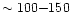 $\sim 100{-}150$