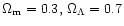 $\Omega_{{\rm m}}=0.3,\,\Omega_\Lambda=0.7$