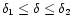 $\delta _1\le \delta \le \delta _2$