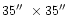 $35\hbox{$^{\prime\prime}$ }\times 35\hbox{$^{\prime\prime}$ }$