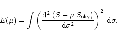 \begin{eqnarray*}E(\mu)=\int
\left(\frac{{\rm d}^2\;(S-\mu\;S_{\rm sky})}{{\rm d}\sigma^2}\right)^2\;{\rm d}\sigma
.
\end{eqnarray*}