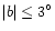 $ \vert b\vert \le 3^{\circ}$
