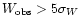 $W_{\rm obs}>5\sigma_W$
