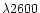 $\lambda2600$