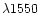 $\lambda1550$