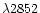 $\lambda2852$