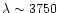 $\lambda \sim 3750$