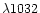 $\lambda1032$