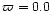 $\varpi=0.0$