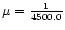 $\mu={1\over 4500.0}$