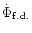 $\dot \Phi_{ {\rm f.d.}}$