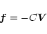 \begin{displaymath}\vec f=-C\vec V
\end{displaymath}