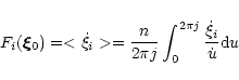 \begin{displaymath}F_{i}(\vec \xi_{0})=<\dot \xi_{i}>={{n}\over{2\pi j}}\int_0^{2\pi j} {\dot \xi_{i}\over \dot u}{\rm d}u
\end{displaymath}