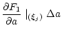 $\displaystyle \frac{\partial F_{1}}{\partial a} \mid_{(\vec \xi_j)} \Delta a$