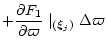 $\textstyle + \displaystyle\frac{\partial F_{1}}{\partial \varpi} \mid_{(\vec \xi_j)} \Delta \varpi$