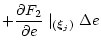 $\textstyle + \displaystyle\frac{\partial F_{2}}{\partial e} \mid_{(\vec \xi_j)} \Delta e$