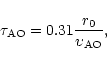 \begin{displaymath}
\tau _{\rm AO}=0.31\frac{r_{0}}{\upsilon _{\rm AO}},
\end{displaymath}