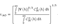 \begin{displaymath}
\upsilon _{\rm AO}=\left[ \frac{\int\limits_{0}^{\infty }\le...
...ty }C_{\rm N}^{2}\left(
h\right) {\rm d}h}\right] ^{3/5}\cdot
\end{displaymath}