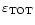 $\varepsilon_{\rm TOT}$