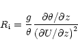 \begin{displaymath}R_{\rm i}=\frac{g}{\theta }\frac{\partial \theta /\partial z}{\left( \partial
U/\partial z\right) ^{2}}
\end{displaymath}