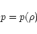 \begin{displaymath}%
p = p(\rho)
\end{displaymath}