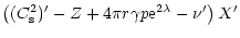 $\displaystyle \left((C_{\rm s}^2)'-Z+4\pi r \gamma p {\rm e}^{2\lambda} - \nu'\right)X'$