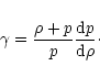 \begin{displaymath}%
\gamma = {\rho +p \over p}{{\rm d}p \over {\rm d}\rho}\cdot
\end{displaymath}