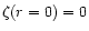 $\zeta(r=0)=0$