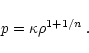 \begin{displaymath}%
p = \kappa \rho^{1 + 1/n}\:.
\end{displaymath}