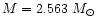 $M =
2.563~M_\odot$